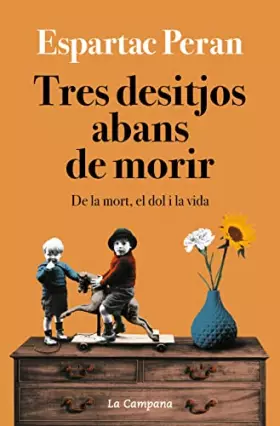 Couverture du produit · Tres desitjos abans de morir: De la mort, el dol i la vida (Divulgació)