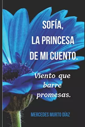 Couverture du produit · Sofía, la princesa de mi cuento.: Viento que barre promesas. (Spanish Edition)