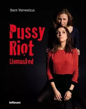 Couverture du produit · Pussy Riot Unmasked: Die russischen Aktivistinnen von einer unbekannten Seite (Photographer)