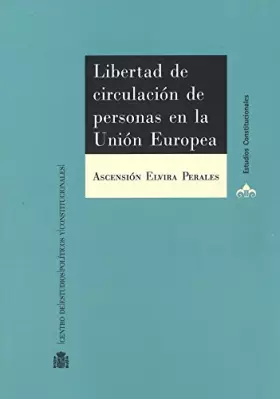 Couverture du produit · Libertad de circulación de personas en la Unión Europea. Límites por razón de orden público (Estudios Constitucionales)