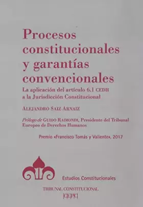 Couverture du produit · Procesos constitucionales y garantías convencionales: La aplicación del artículo 6.1 CEDH a la jurisdicción constitucional (Est