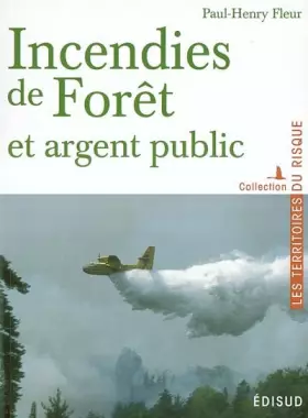 Couverture du produit · Incendies de forêt et argent public : Prévention -Action -Résultat