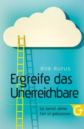 Couverture du produit · Ergreife das Unerreichbare: Sei bereit, deine Zeit ist gekommen