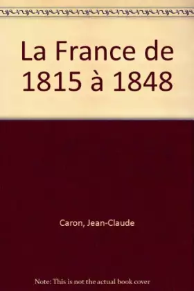 Couverture du produit · La France de 1815 à 1848, 2e édition