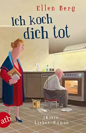 Couverture du produit · Ich koch dich tot: (k)ein Liebes-Roman