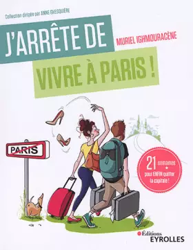 Couverture du produit · J'arrête de vivre à Paris !: 21 semaines pour enfin quitter la capitale