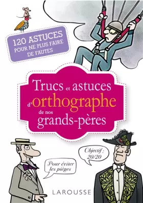 Couverture du produit · Trucs et astuces de grands-pères spécial orthographe