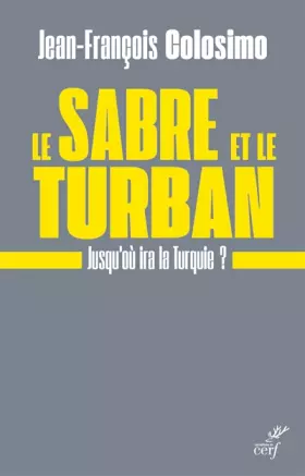 Couverture du produit · Le sabre et le turban - Jusqu'où ira la Turquie ?