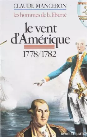 Couverture du produit · Les hommes de la liberté, tome 2 : Le vent d'Amérique, 1778 - 1782