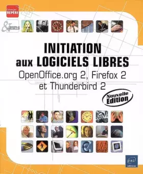 Couverture du produit · Initiation aux logiciels libres - Nouvelle édition - OpenOffice.org 2, Firefox 2 et Thunderbird 2
