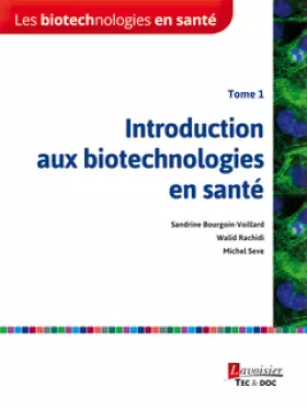 Couverture du produit · Les biotechnologies en santé - Tome 1: Introduction aux biotechnologies en santé