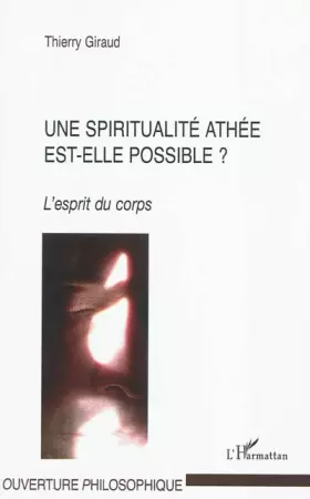 Couverture du produit · Une spiritualité athée est-elle possible ?: L'esprit du corps
