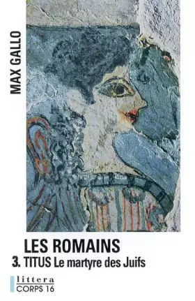 Couverture du produit · Les Romains, Tome 3 : Titus : Le Martyre des Juifs