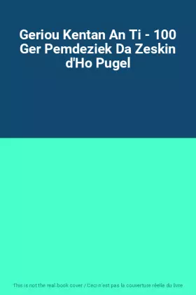 Couverture du produit · Geriou Kentan An Ti - 100 Ger Pemdeziek Da Zeskin d'Ho Pugel