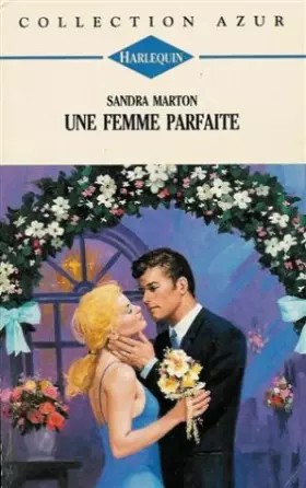 Couverture du produit · Une femme parfaite : Collection : Harlequin azur n° 1696