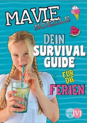 Couverture du produit · Dein Survival Guide für die Ferien: Von der erfolgreichen YouTuberin Mavie Noelle | Das Mädchenbuch zum Ausfüllen, mit Tipps un