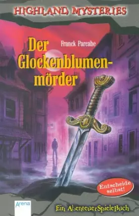 Couverture du produit · Highland Mysteries. Der Glockenblumenmörder. Ein AbenteuerSpieleBuch. ( Ab 12 J.)