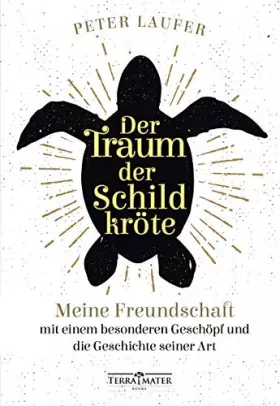 Couverture du produit · Der Traum der Schildkröte: Meine Freundschaft mit einem besonderen Geschöpf und die Geschichte seiner Art