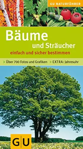 Couverture du produit · Bäume und Sträucher: Einfach und sicher bestimmen. Extra: Jahresuhr (GU Naturtitel)
