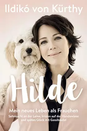 Couverture du produit · Hilde: Mein neues Leben als Frauchen. Sehnsucht an der Leine, Irrsinn auf der Hundewiese und spätes Glück mit Gassibeutel