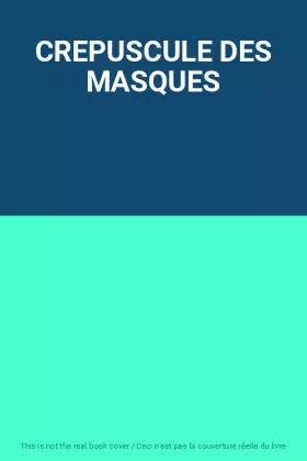 Couverture du produit · CREPUSCULE DES MASQUES