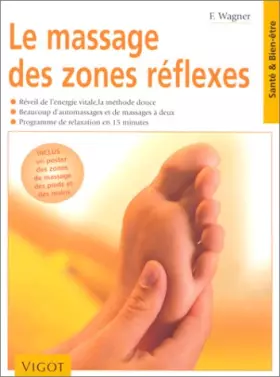 Couverture du produit · Le massage des zones réflexes : Réveil de l'énergie vitale, la méthode douce, beaucoup d'automassages et de massages à deux, pr