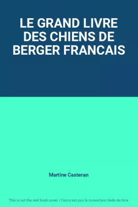 Couverture du produit · LE GRAND LIVRE DES CHIENS DE BERGER FRANCAIS