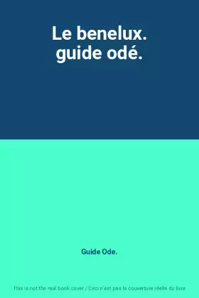 Couverture du produit · Le benelux. guide odé.