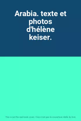 Couverture du produit · Arabia. texte et photos d'hélène keiser.
