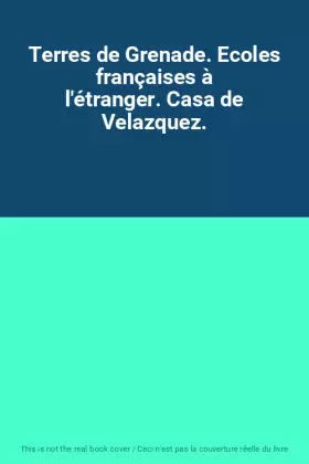 Couverture du produit · Terres de Grenade. Ecoles françaises à l'étranger. Casa de Velazquez.