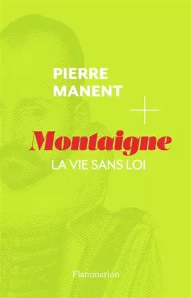Couverture du produit · Montaigne: La vie sans loi