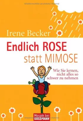 Couverture du produit · Endlich Rose statt Mimose: Wie Sie lernen, nicht alles so schwer zu nehmen