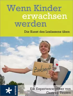 Couverture du produit · Wenn Kinder erwachsen werden: Die Kunst des Loslassens üben