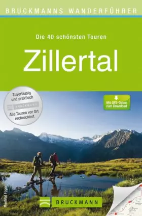 Couverture du produit · Bruckmanns Wanderführer Zillertal: Die 40 schönsten Touren. Mit GPS-Daten zum Download