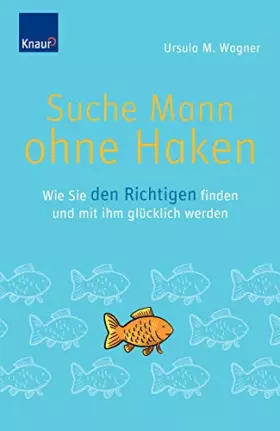 Couverture du produit · Suche Mann ohne Haken: Wie Sie den Richtigen finden und mit ihm glücklich werden