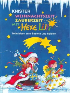Couverture du produit · Weihnachtszeit - Zauberzeit mit Hexe Lilli: In neuer Rechtschreibung: Tolle Ideen zum Basteln, Spielen und Schenken