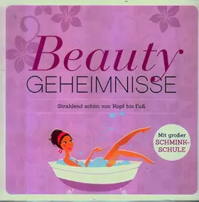 Couverture du produit · Beauty-Geheimnisse: Strahlend schön von Kopf bis Fuß. Mit großer Schmink-Schule