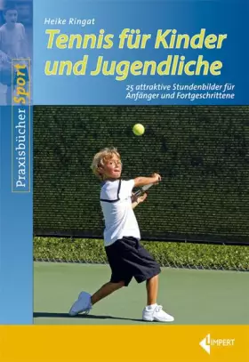 Couverture du produit · Tennis für Kinder und Jugendliche: 25 attraktive Stundenbilder für Anfänger und Fortgeschrittene