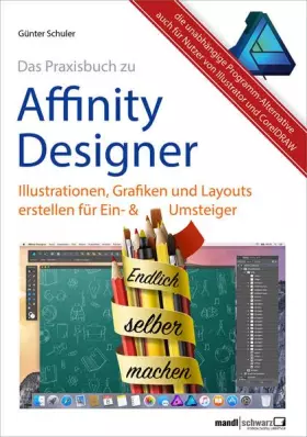 Couverture du produit · Affinity Designer Praxisbuch - Illustrationen, Grafiken und Layouts für Ein- und Umsteiger: umfassende Anleitungen / Tipps & Tr