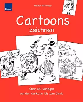 Couverture du produit · Cartoons zeichnen: Über 100 Vorlagen von der Karikatur bis zum Comic