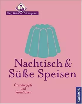 Couverture du produit · Nachtisch & Süsse Speisen: Grundrezepte und Variationen