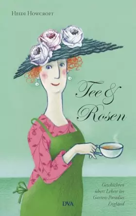 Couverture du produit · Tee & Rosen: Geschichten übers Leben im Garten-Paradies England