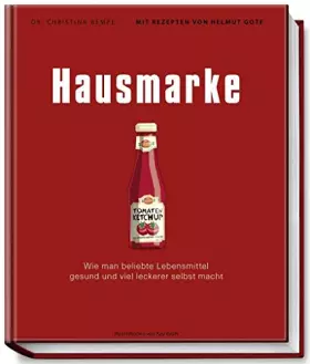 Couverture du produit · Hausmarke - Wie man beliebte Lebensmittel gesund und viel leckerer selbst macht