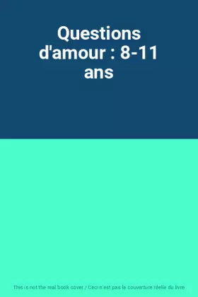 Couverture du produit · Questions d'amour : 8-11 ans