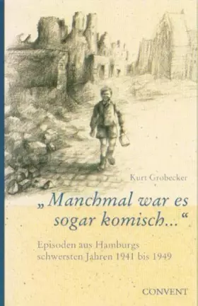 Couverture du produit · Manchmal war es sogar komisch...: Episoden aus Hamburgs schwersten Jahren 1941 bis 1948