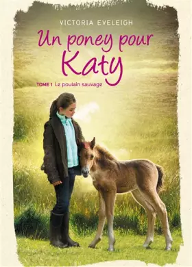 Couverture du produit · Un poney pour Katy - Tome 1: Le poulain sauvage