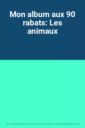 Couverture du produit · Mon album aux 90 rabats: Les animaux