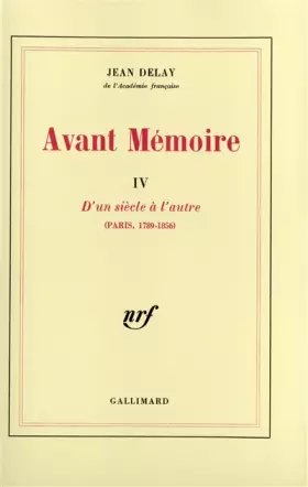 Couverture du produit · Avant mémoire Tome 4: D'un siècle à l'autre (Paris 1789-1856)