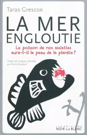 Couverture du produit · La mer engloutie : Le poisson de nos assiettes aura-t-il la peau de la planète ?