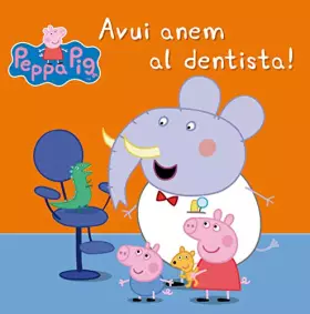 Couverture du produit · Peppa Pig. Un conte - Avui anem al dentista!